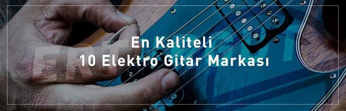 En-Kaliteli-10-Elektro-Gitar-Markası-min