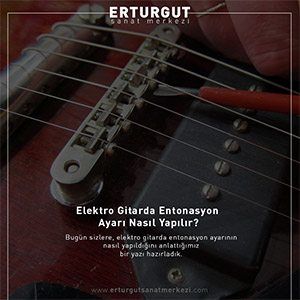 Elektro-Gitarda-Entonasyon-Ayarı-Nasıl-Yapılır
