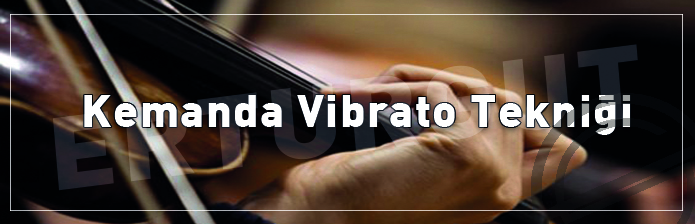 Keman Hakkında: Vibrato Öğrenmenin Doğru Adımları