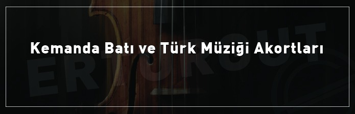 Kemanda Batı Müziği ve Türk Müziği Akordu