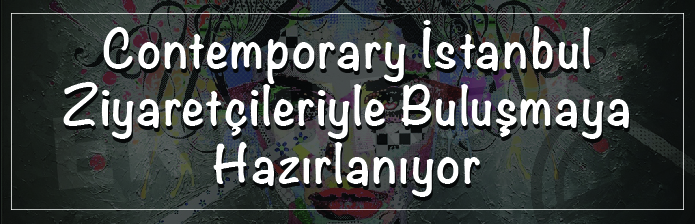 Contemporary İstanbul 2021 Ziyaretçileriyle Buluşmaya Hazırlanıyor...
