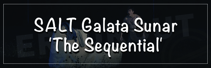 SALT Galata 'The Sequential'ı Sunar...