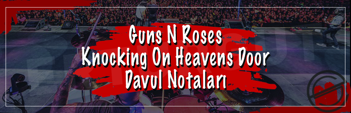 Guns N' Roses - Knocking On Heavens Door Davul Notası