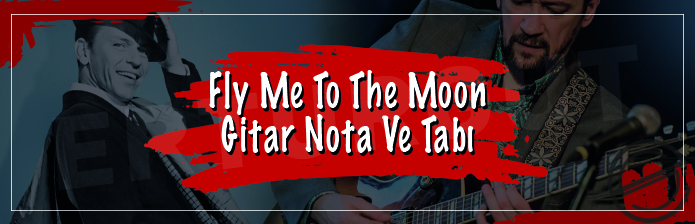 Fly Me To The Moon - Gitar Notası ve Tabı