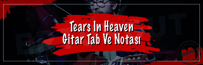Tears İn Heaven - Gitar Tab Ve Notası