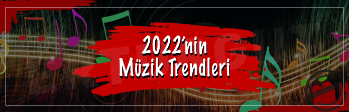 2022'nin Müzik Trendleri