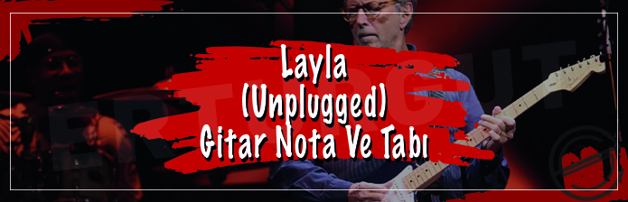 Layla (Unplugged) - Gitar Nota Ve Tabı