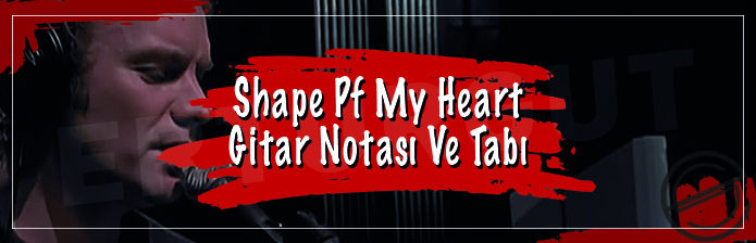 Shape Of My Heart - Gitar Nota Ve Tabı