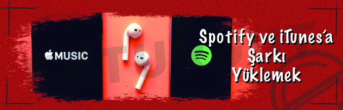 Spotify Ve iTunes'a Şarkı Yüklemek