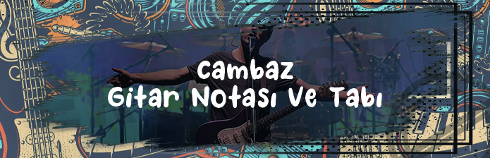 Cambaz - Gitar Nota Ve Tabı