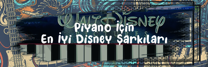 Piyano İçin En İyi Disney Şarkıları
