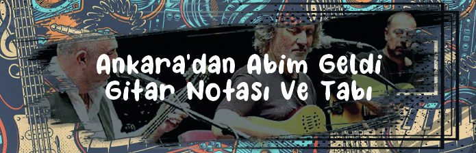 Ankara'dan Abim Geldi - Gitar Nota Ve Tabı