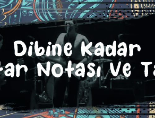 Dibine Kadar – Gitar Nota Ve Tabı