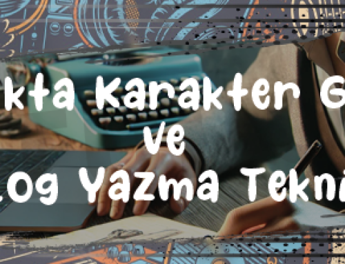 Yazarlıkta Karakter Gelişimi ve Diyalog Yazma Teknikleri