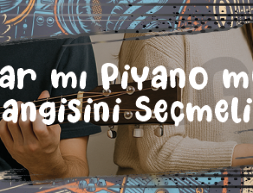 Gitar mı Piyano mu? Hangisini Seçmeli?