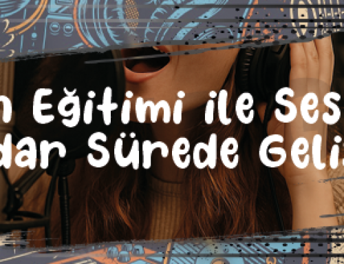 Şan Eğitimi ile Ses Ne Kadar Sürede Gelişir?
