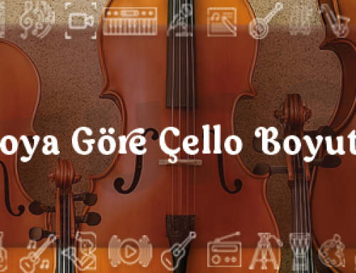 Yaş ve Boya Göre Çello Boyutu Rehberi