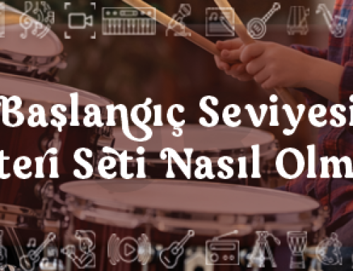 Başlangıç Seviyesi Bateri Seti Nasıl Olmalı?