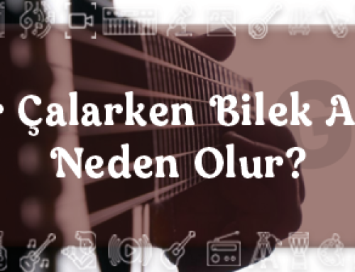 Gitar Çalarken Bilek Ağrısı Neden Olur?