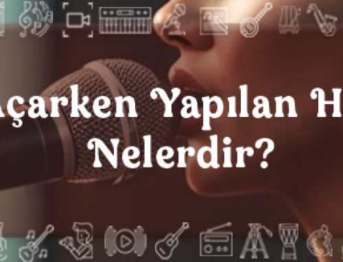 Ses Açarken Yapılan Hatalar Nelerdir?