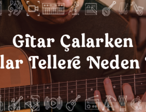 Gitar Çalarken Parmaklar Tellere Neden Yetmez?