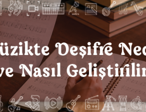 Müzikte Deşifre Nedir ve Nasıl Geliştirilir?