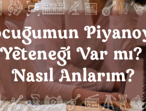 Çocuğumun Piyanoya Yeteneği Var mı? Nasıl Anlarım?