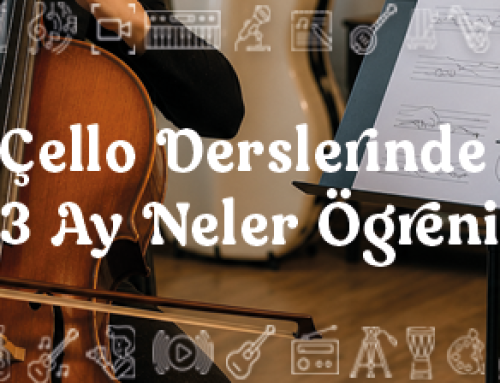 Çello Derslerinde İlk 3 Ay Neler Öğrenilir?